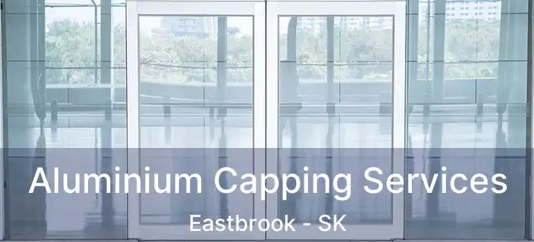  Aluminium Capping Services Eastbrook - SK