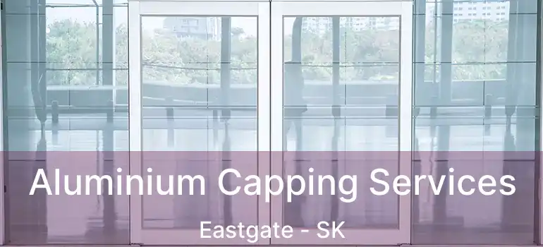  Aluminium Capping Services Eastgate - SK