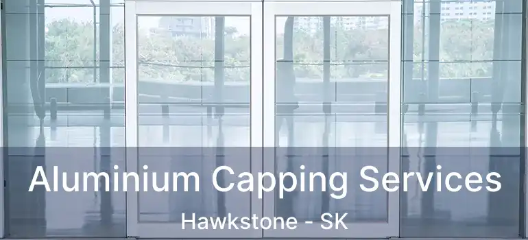  Aluminium Capping Services Hawkstone - SK