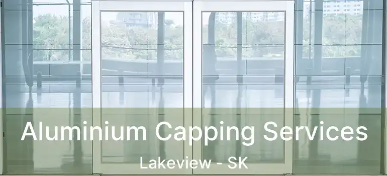  Aluminium Capping Services Lakeview - SK