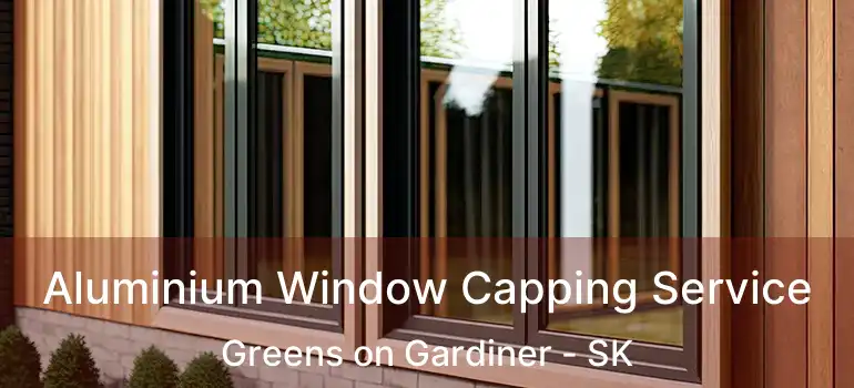  Aluminium Window Capping Service Greens on Gardiner - SK