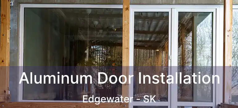  Aluminum Door Installation Edgewater - SK