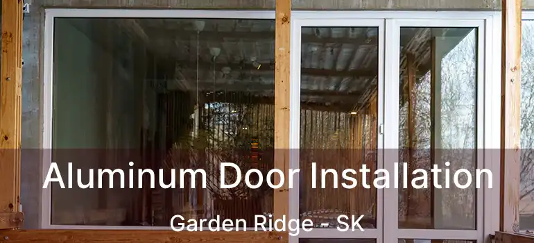  Aluminum Door Installation Garden Ridge - SK