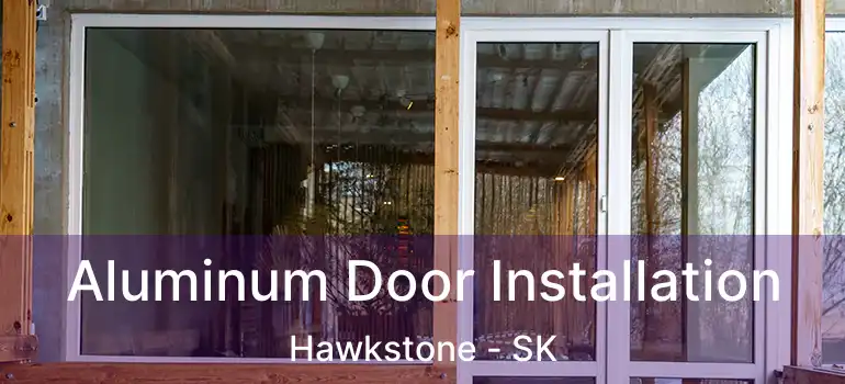  Aluminum Door Installation Hawkstone - SK