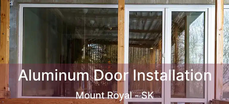  Aluminum Door Installation Mount Royal - SK
