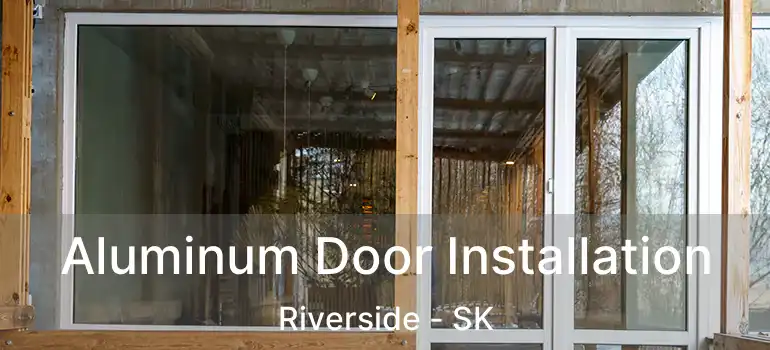  Aluminum Door Installation Riverside - SK
