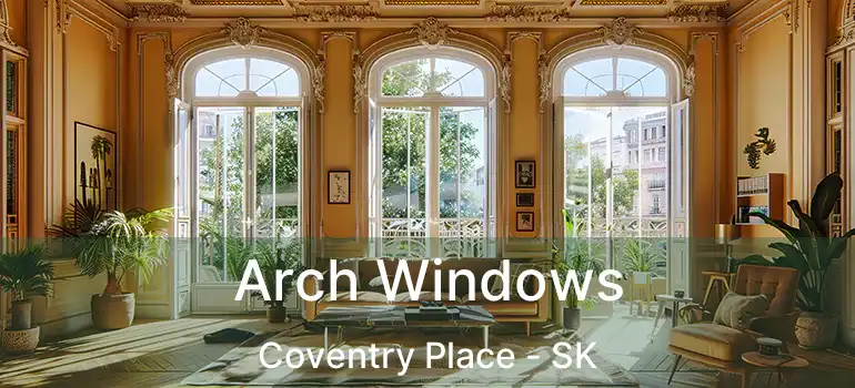  Arch Windows Coventry Place - SK