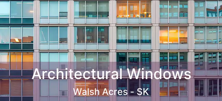  Architectural Windows Walsh Acres - SK