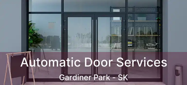  Automatic Door Services Gardiner Park - SK