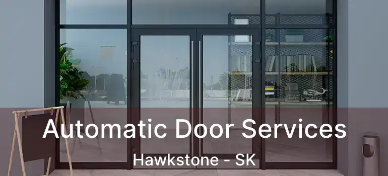  Automatic Door Services Hawkstone - SK