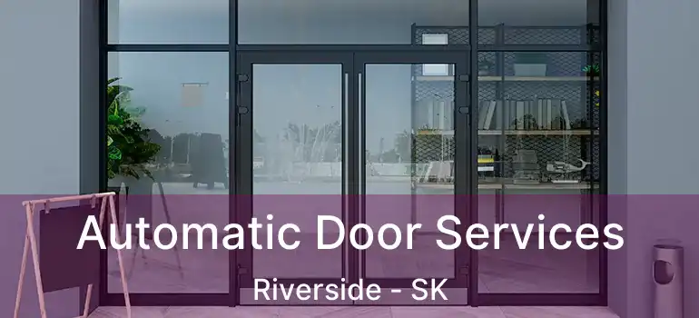  Automatic Door Services Riverside - SK