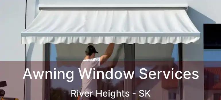 Awning Window Services River Heights - SK