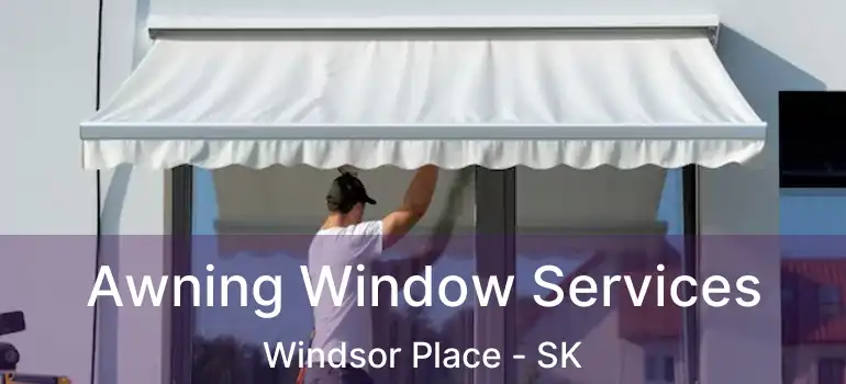  Awning Window Services Windsor Place - SK