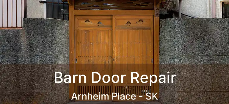  Barn Door Repair Arnheim Place - SK