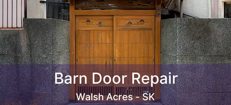  Barn Door Repair Walsh Acres - SK