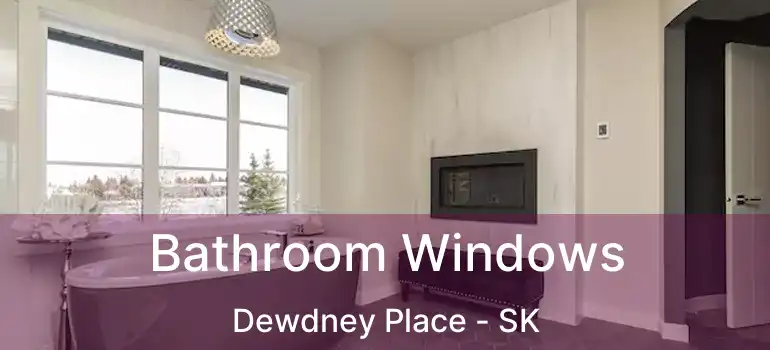  Bathroom Windows Dewdney Place - SK