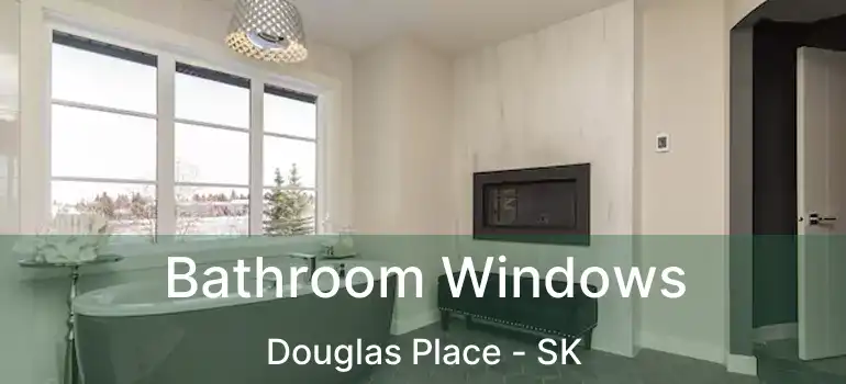  Bathroom Windows Douglas Place - SK
