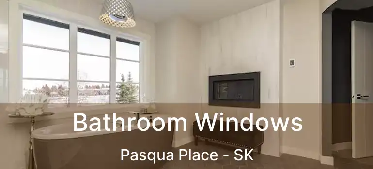  Bathroom Windows Pasqua Place - SK