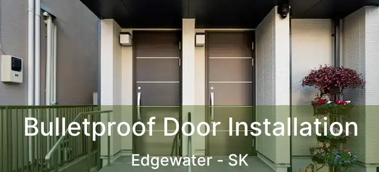  Bulletproof Door Installation Edgewater - SK