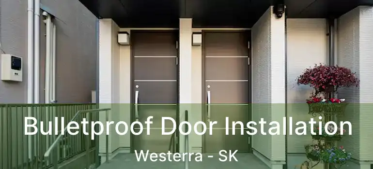  Bulletproof Door Installation Westerra - SK