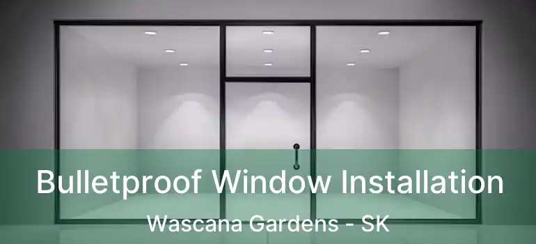  Bulletproof Window Installation Wascana Gardens - SK