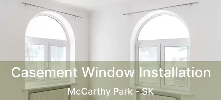  Casement Window Installation McCarthy Park - SK