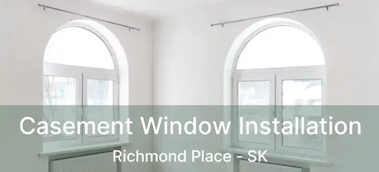  Casement Window Installation Richmond Place - SK