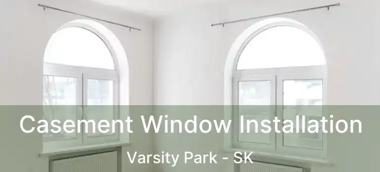  Casement Window Installation Varsity Park - SK