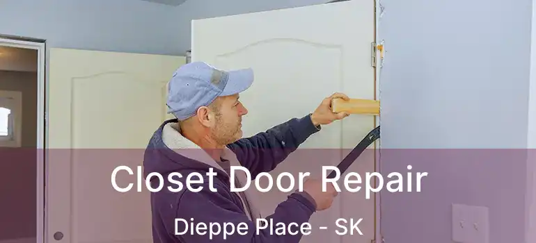  Closet Door Repair Dieppe Place - SK