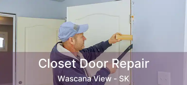  Closet Door Repair Wascana View - SK