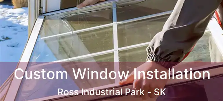  Custom Window Installation Ross Industrial Park - SK