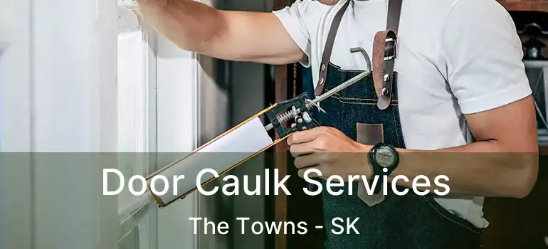  Door Caulk Services The Towns - SK