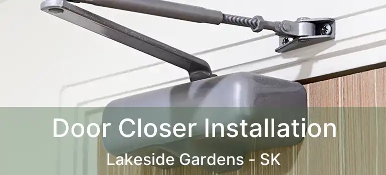  Door Closer Installation Lakeside Gardens - SK