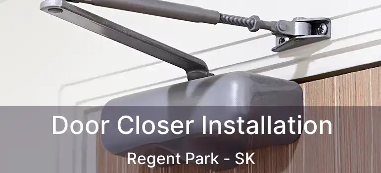  Door Closer Installation Regent Park - SK