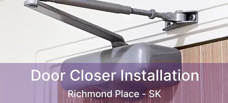  Door Closer Installation Richmond Place - SK