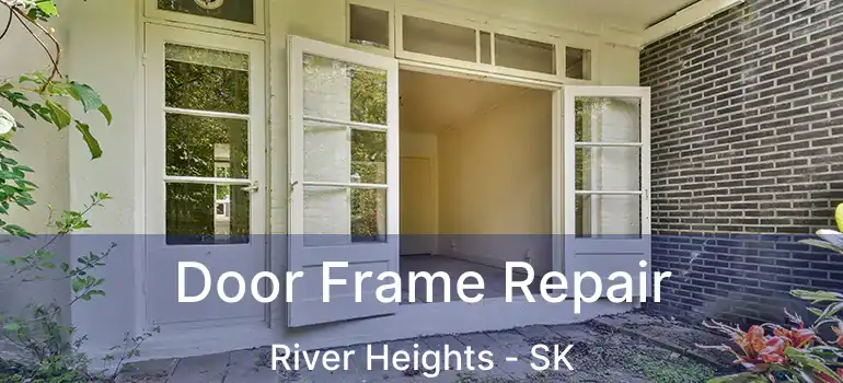  Door Frame Repair River Heights - SK