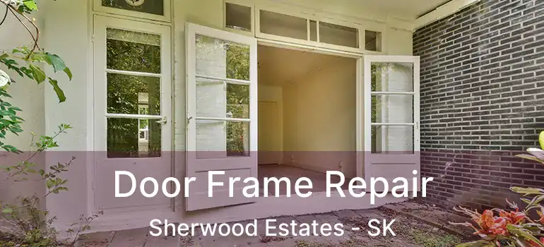  Door Frame Repair Sherwood Estates - SK
