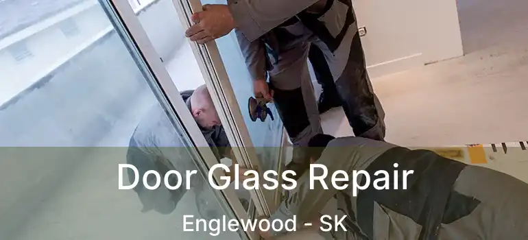  Door Glass Repair Englewood - SK
