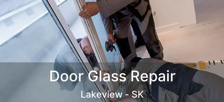  Door Glass Repair Lakeview - SK