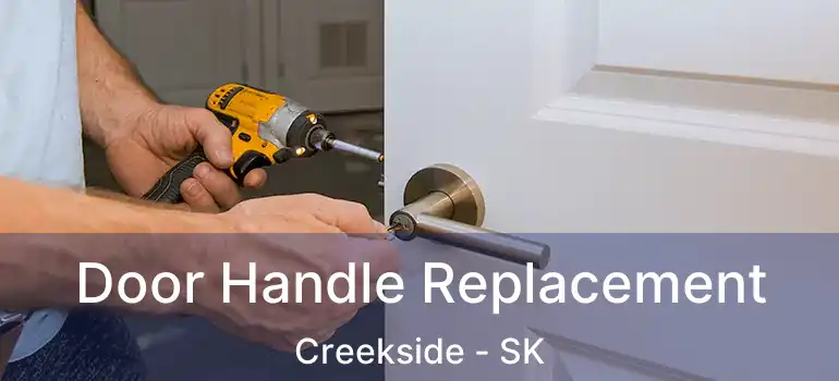  Door Handle Replacement Creekside - SK