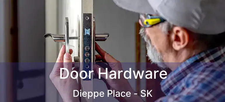  Door Hardware Dieppe Place - SK