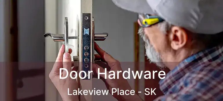 Door Hardware Lakeview Place - SK