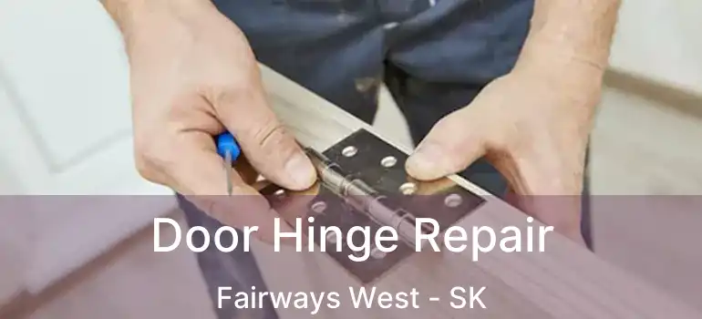  Door Hinge Repair Fairways West - SK