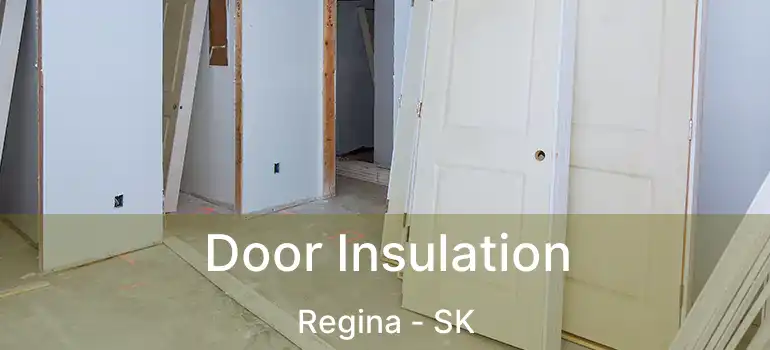  Door Insulation Regina - SK