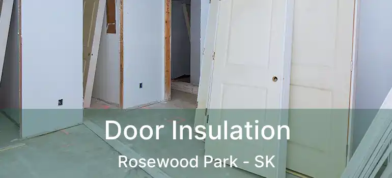  Door Insulation Rosewood Park - SK