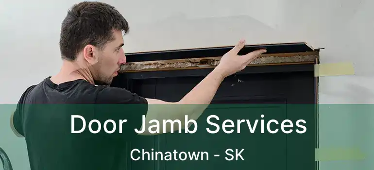  Door Jamb Services Chinatown - SK