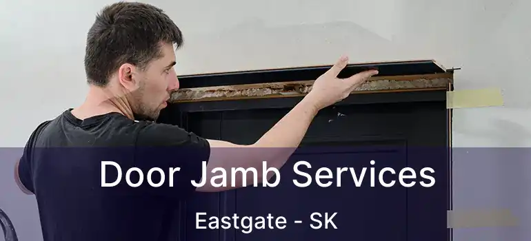  Door Jamb Services Eastgate - SK