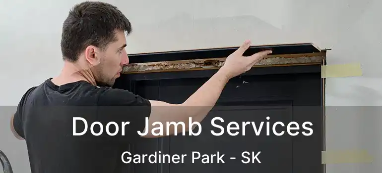  Door Jamb Services Gardiner Park - SK