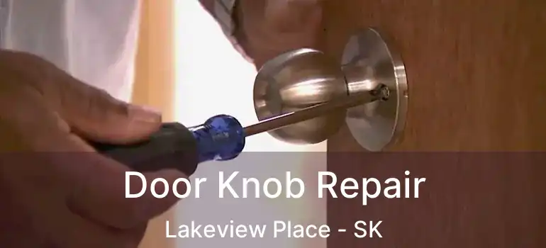  Door Knob Repair Lakeview Place - SK