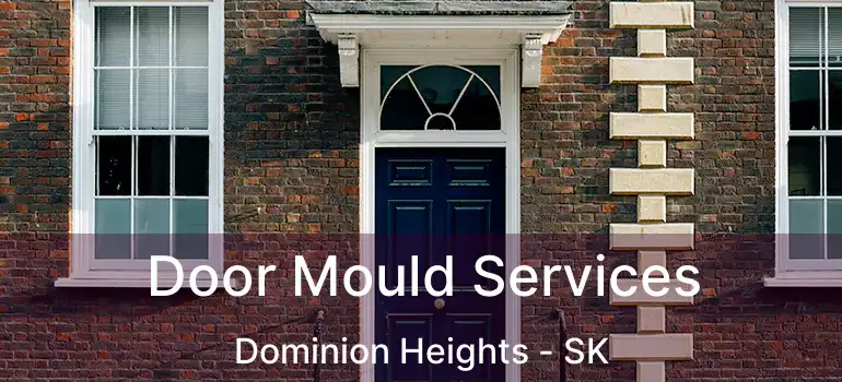  Door Mould Services Dominion Heights - SK